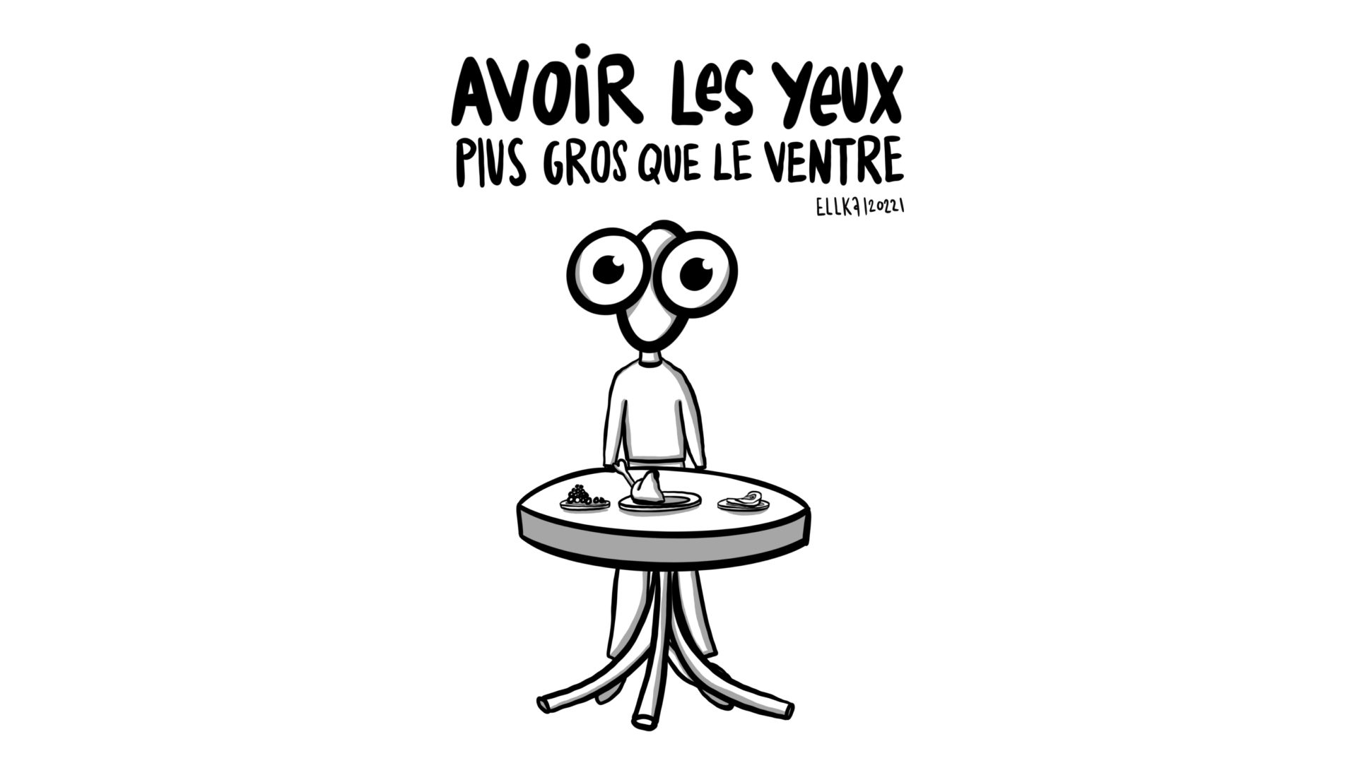 Avoir les yeux plus gros que le ventre. © Lio Keizer